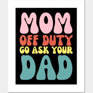 Mom Off Duty Funny Go Ask Dad Retro Groovy Posters and Art